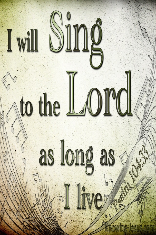 Psalm 104:33 Sing To The Lord While I Live (gray)
